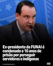 Marcelo Xavier, ex-presidente da FUNAI de Bolsonaro, foi condenado a 10  anos de prisão por usar o cargo para perseguir quem defendia os povos  indígenas. A Justiça reconhece o que o país