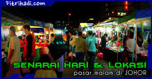 The adventures of sasha and tilly. Senarai Hari Dan Lokasi Tempat Pasar Malam Di Johor Blog Fitrihadi Dakwah Artikel Gambar Video Hiburan Malaysia