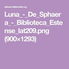 Luna De Sphaera Biblioteca Estense Lat209 Png 900 1293 Biblioteca Luna