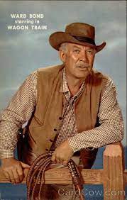 Ward Bond The Original Wagon Master On Tvs Wagon Train Tv Show Bond Was The Wagon Master From 1957 1961 Bond Was Re Tv Westerns Western Movies Old Tv Shows
