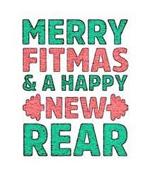 Merry Fitmas And A Happy New Rear Workout Quotes Funny Fitness Motivation Quotes Workout Memes