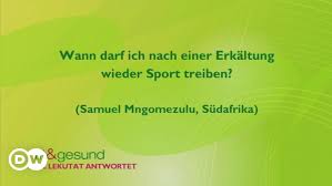 Wir sportler sind oft härter im nehmen. Wann Darf Ich Nach Einer Erkaltung Wieder Sport Treiben In Good Shape Dw 18 09 2015