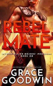 Rebel Mate (Interstellar Brides Program #20) by Grace Goodwin | Goodreads