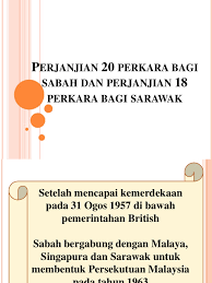 Sebenarnya sesuai dengan perjanjian malaysia 1963 dan 20 / 18 perkara sabah dan sarawak. Perjanjian 20 Perkara Bagi Sabah Dan Perjanjian 18