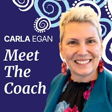 Meet The Coach (Carla Egan Consulting Podcast)