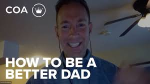 How To Be a Better Dad