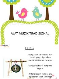 Kolintang dimainkan dengan diiringi dengan drum dan juga gong. Alat Muzik Tradisional