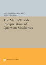 The Many-Worlds Interpretation of Quantum Mechanics | Princeton ...