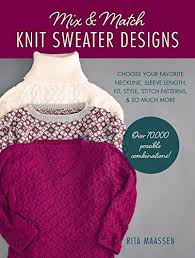 Check spelling or type a new query. Mix And Match Knit Sweater Designs Choose Your Favorite Neckline Sleeve Length Fit And Style Stitch Patterns So Much More Over 70 000 Possible Combinations English Edition Ebook Maassen Rita