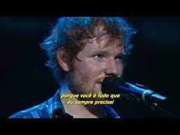 Eu encontrei um amor por mim. Fauna E Flora E Outros Quando Alguem Esta Apaixonado Comeca Por Engan Musicas Internacionais Traduzidas Ed Sheeran Musicas Internacionais