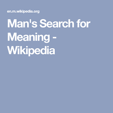 Man S Search For Meaning Wikipedia Man S Search For Meaning Meant To Be Search