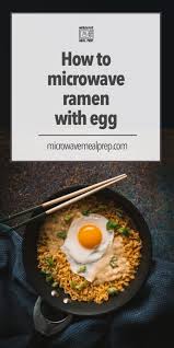 Use cooked rice within 24 hours and reheat it until very hot (steaming). How To Microwave Ramen With Egg Microwave Meal Prep