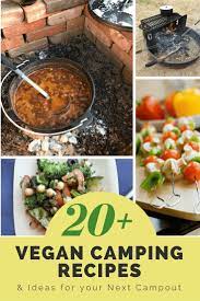 20 Vegan Camping Food Recipes And Ideas For Your Next Campout Vegan Camping Food Camping Meal Planning Camping Meals