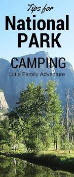 Tips For Camping At National Parks Little Family Adventure Family Camping Trip Camping Locations National Parks