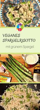 Gruner Spargel Rezept Veganes Spargelrisotto Spargel Rezepte Spargelrisotto Gruner Spargel Rezepte