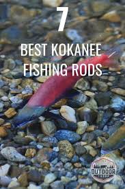 7 Best Kokanee Fishing Rods And Which One I Picked Outdoor Troop
