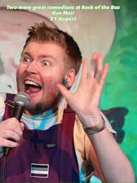 Announcing two more very funny acts for the Back of the Bus Nae Mair comedy  night