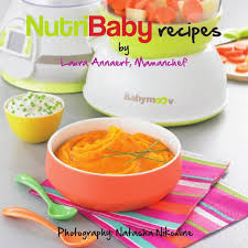 Recipe Book Nutribaby Babymoov Baby Cooking Baby Food Recipes Recipes
