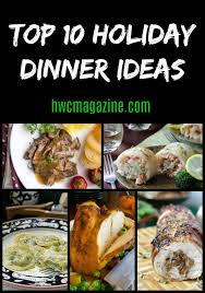 If you love sticking with tradition, you can't go wrong with any of these classic christmas dinner ideas. Top 10 Holiday Dinner Ideas Healthy World Cuisine