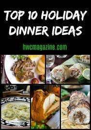 If you love sticking with tradition, you can't go wrong with any of these classic christmas dinner ideas. Top 10 Holiday Dinner Ideas Healthy World Cuisine