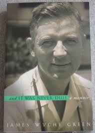 Amazon.com: And it Was Never Dull (A Memoir): 9780964332713: James Wyche  Green: 圖書