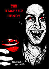 Interview with Michael S. Walker Author of The Vampire Henry ﻿