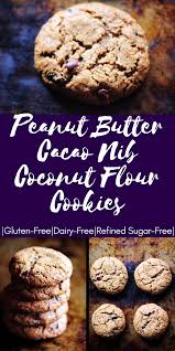 Peanut Butter Cacao Nib Coconut Flour Cookies Gluten Free Dairy Free Refined Sugar Free Recipe Cacao Nibs Recipes Cacao Recipes Coconut Flour Cookies