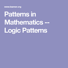 Patterns In Mathematics Logic Patterns Mathematics Logic Math
