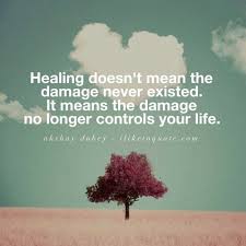 Healing Doesn T Mean The Damage Never Existed It Means The Damage No Longer Controls Your Life Boxing Quotes Powerful Words Healing