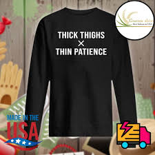 New graphic womens t shirt 'thick thighs, thin patience'. Thick Thighs Thin Patience Shirt Hoodie Tank Top Sweater And Long Sleeve T Shirt