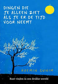 Bol Com Dingen Die Je Alleen Ziet Als Je Er De Tijd Voor Neemt Haemin Sunim 9789022581124 Rust Vinden Lezen Boeken Om Te Lezen