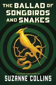The Ballad Of Songbirds And Snakes A Hunger Games Novel By Suzanne Collins Hunger Games Novel Hunger Games Books Hunger Games Series
