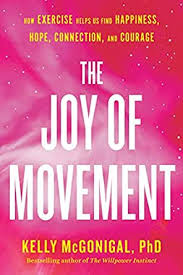 The Joy Of Movement How Exercise Helps Us Find Happiness Hope Connection And Courage English Edition Ebook Mcgonigal Kelly Amazon De Kindle Shop