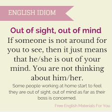 Out Of Sight Out Of Mind Ojos Que No Ven Corazon Que No Siente English Idioms Idioms Learn English