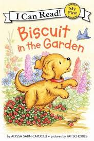 Puppy Biscuit The Dog Books Biscuit The Puppy Is Eager To See The Plants And Make Friends With The Animals In The Garden I Can Read Books Reading Kids Reading