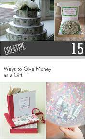 Check spelling or type a new query. 15 Creative Ways To Give Money As A Gift Unique Diy Gifts Money Gift Homemade Gifts