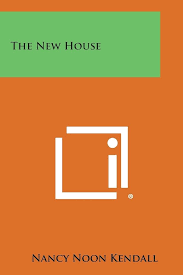 The New House: Kendall, Nancy Noon: 9781258819828: Amazon.com: Books
