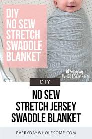 Maybe you would like to learn more about one of these? Everyday Wholesome Stretchy Swaddle Blanket How To Make Diy Baby No Sew