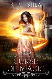 Curse Of Magic The Fairy Tale Enchantress 2 K M Shea Supernatural Books Urban Fantasy Books Fantasy Books