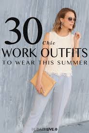30 Chic Work Outfits To Wear This Summer Be Daze Live Chic Work Outfit Summer Work Outfits Casual Work Outfit