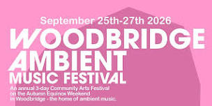 Woodbridge Ambient Music Festival 2026