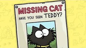 Most cats don't stay missing for very long (the old saw that she'll come home when she's hungry often holds true) and. Simon S Cat Logic Offers Helpful Advice On What To Do When Your Beloved Cat Goes Missing