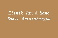 The site owner hides the web page description. Map And Reviews About Klinik Tan Mano Bukit Antarabangsa