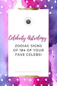 Celebrity Astrology List 184 Of Your Fave Celebs Definition Of Soulmate Soulmate Psychic Readings
