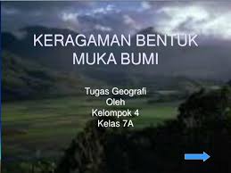 Apabila kamu mengamati bumi pada sebuah globe, nampaklah di permukaan bumi terdapat hamparan lautan (samudra) dab daratan (benua). Ppt Keragaman Bentuk Muka Bumi Powerpoint Presentation Free Download Id 4381827