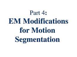 So far we've emphasized the person side of the equation; Em For Motion Segmentation Ppt Download