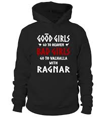 Good Girls Go To Heaven Bad Girls Go To Valhalla Bad Girls Go To Valhalla With Ragnar Good Girls Go To Heaven Bad Girls Ragnar Ragnar Tshirt Girlfriend Shirts Fo Viking Shirt Army Girlfriend Shirts Shirts