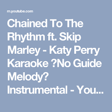 Katy Perry Chained To The Rhythm Official Ft Skip Marley Chained To The Rhythm Ft Skip Marley Katy Perry Karaoke No Guide Melody Instrumental Youtube Skip Marley Katy Perry Karaoke