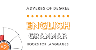 When we use adverbs of degree, we start with the subject followed by to. Adverbs Of Degree English Grammar A2 Level For German Speakers