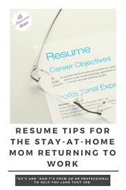 Resume Tips For The Stay At Home Mom Returning To Work Allmomdoes